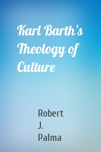 Karl Barth's Theology of Culture