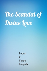 The Scandal of Divine Love