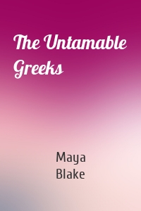 The Untamable Greeks