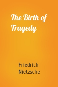 The Birth of Tragedy