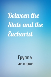 Between the State and the Eucharist