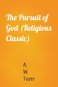 The Pursuit of God (Religious Classic)