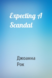 Expecting A Scandal