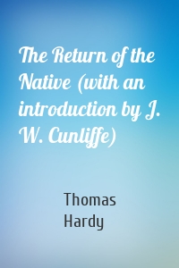 The Return of the Native (with an introduction by J. W. Cunliffe)