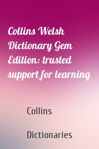 Collins Welsh Dictionary Gem Edition: trusted support for learning