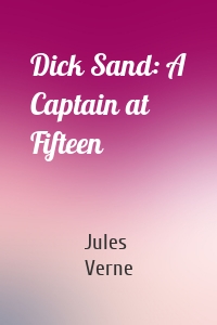 Dick Sand, A Captain at Fifteen