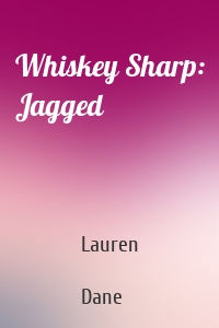 Whiskey Sharp: Jagged
