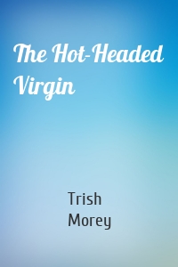 The Hot-Headed Virgin