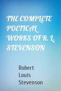 THE COMPLETE POETICAL WORKS OF R. L. STEVENSON