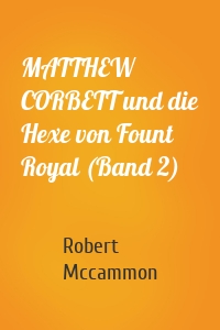 MATTHEW CORBETT und die Hexe von Fount Royal (Band 2)