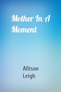 Mother In A Moment