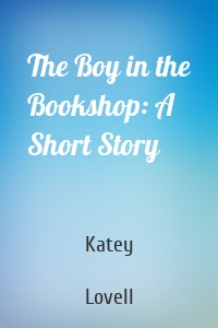 The Boy in the Bookshop: A Short Story
