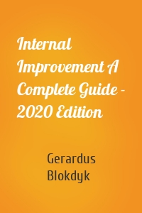 Internal Improvement A Complete Guide - 2020 Edition