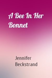 A Bee In Her Bonnet