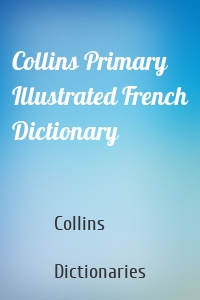 Collins Primary Illustrated French Dictionary