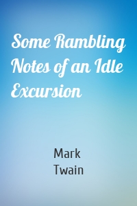 Some Rambling Notes of an Idle Excursion