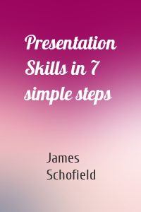 Presentation Skills in 7 simple steps