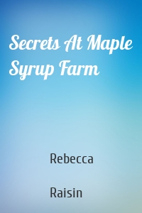 Secrets At Maple Syrup Farm