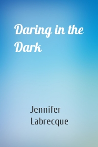 Daring in the Dark