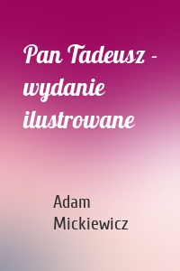 Pan Tadeusz - wydanie ilustrowane