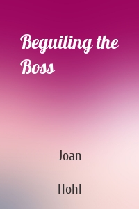 Beguiling the Boss