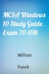MCSA Windows 10 Study Guide. Exam 70-698