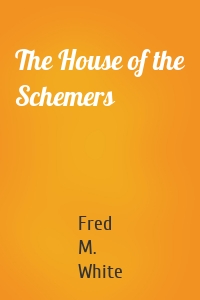 The House of the Schemers