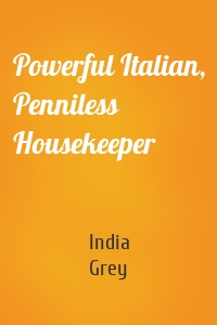 Powerful Italian, Penniless Housekeeper