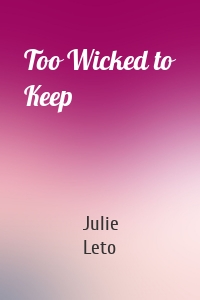 Too Wicked to Keep