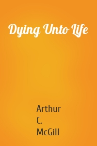 Dying Unto Life