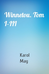 Winnetou. Tom I–III