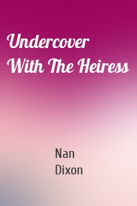 Undercover With The Heiress