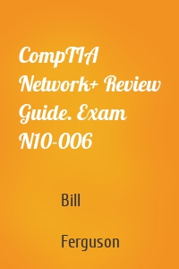 CompTIA Network+ Review Guide. Exam N10-006