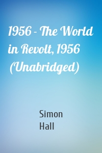 1956 - The World in Revolt, 1956 (Unabridged)