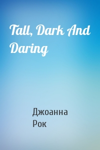 Tall, Dark And Daring