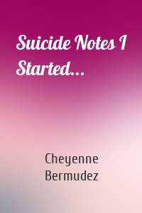 Suicide Notes I Started...