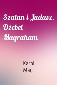 Szatan i Judasz. Dżebel Magraham