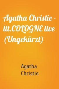 Agatha Christie - lit.COLOGNE live (Ungekürzt)