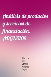 Análisis de productos y servicios de financiación. ADGN0108