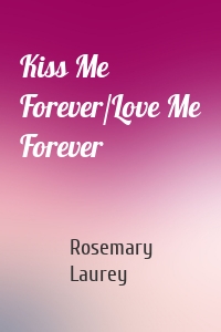 Kiss Me Forever/Love Me Forever