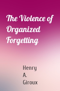 The Violence of Organized Forgetting