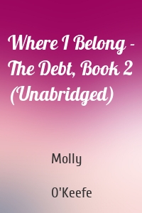 Where I Belong - The Debt, Book 2 (Unabridged)