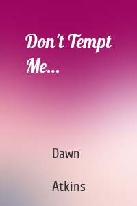 Don't Tempt Me…