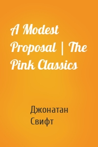 A Modest Proposal | The Pink Classics