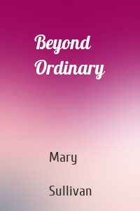 Beyond Ordinary