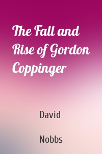 The Fall and Rise of Gordon Coppinger