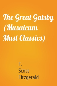 The Great Gatsby (Musaicum Must Classics)