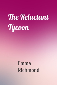 The Reluctant Tycoon