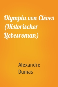 Olympia von Clèves (Historischer Liebesroman)