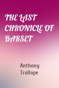 THE LAST CHRONICLE OF BARSET